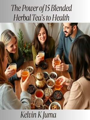 cover image of The  Power of 15 Blended Herbal Tea's to Health
